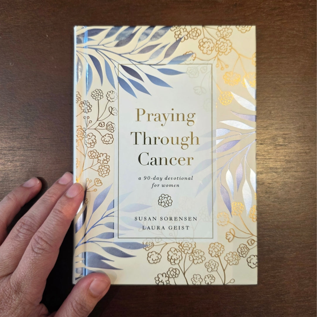 Praying Through Cancer: A 90-Day Devotional for Women