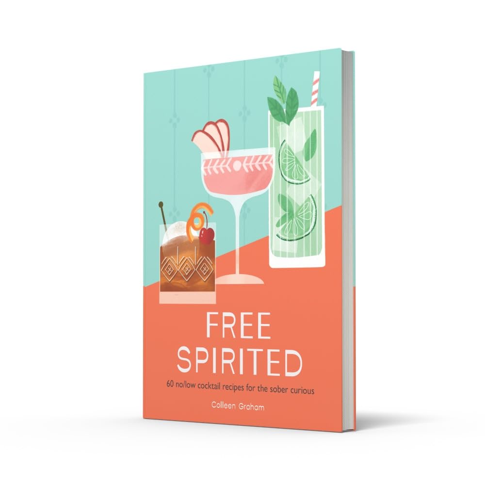 Free Spirited: 60 no/low cocktail recipes for the sober curious