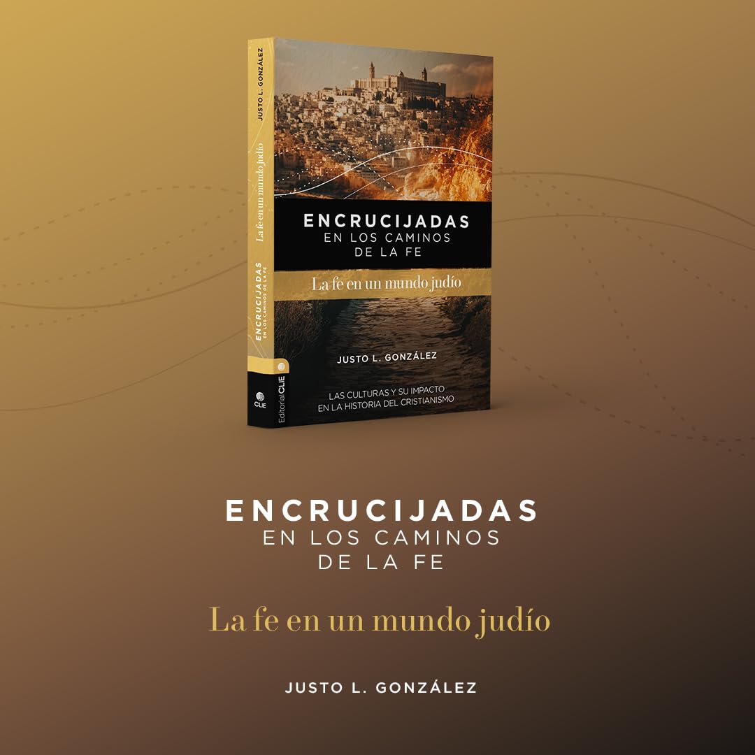 Encrucijadas en los caminos de la fe: La fe en un mundo judío: Las culturas y su impacto en la historia del cristianismo