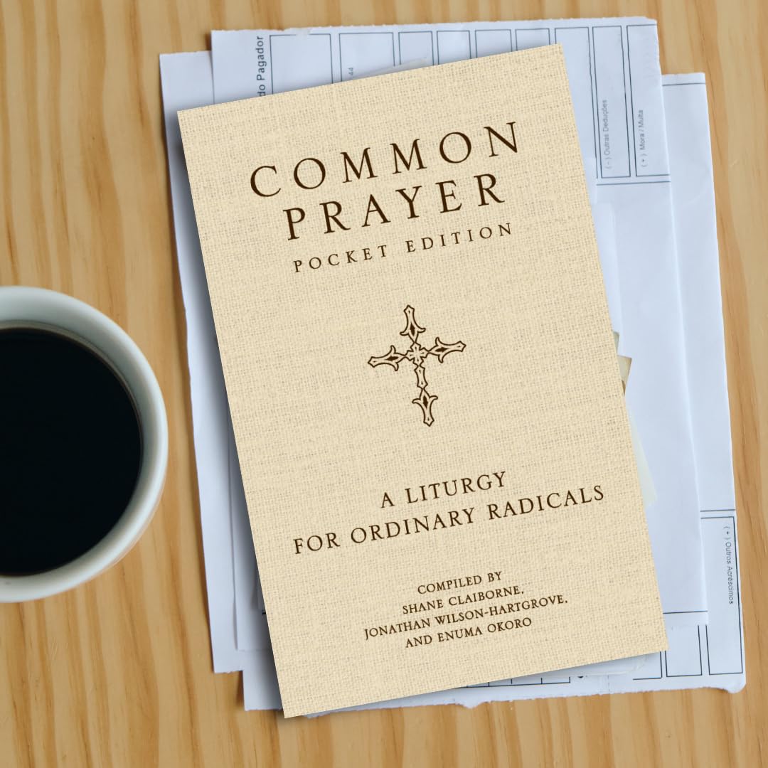 Common Prayer: A Liturgy for Ordinary Radicals
