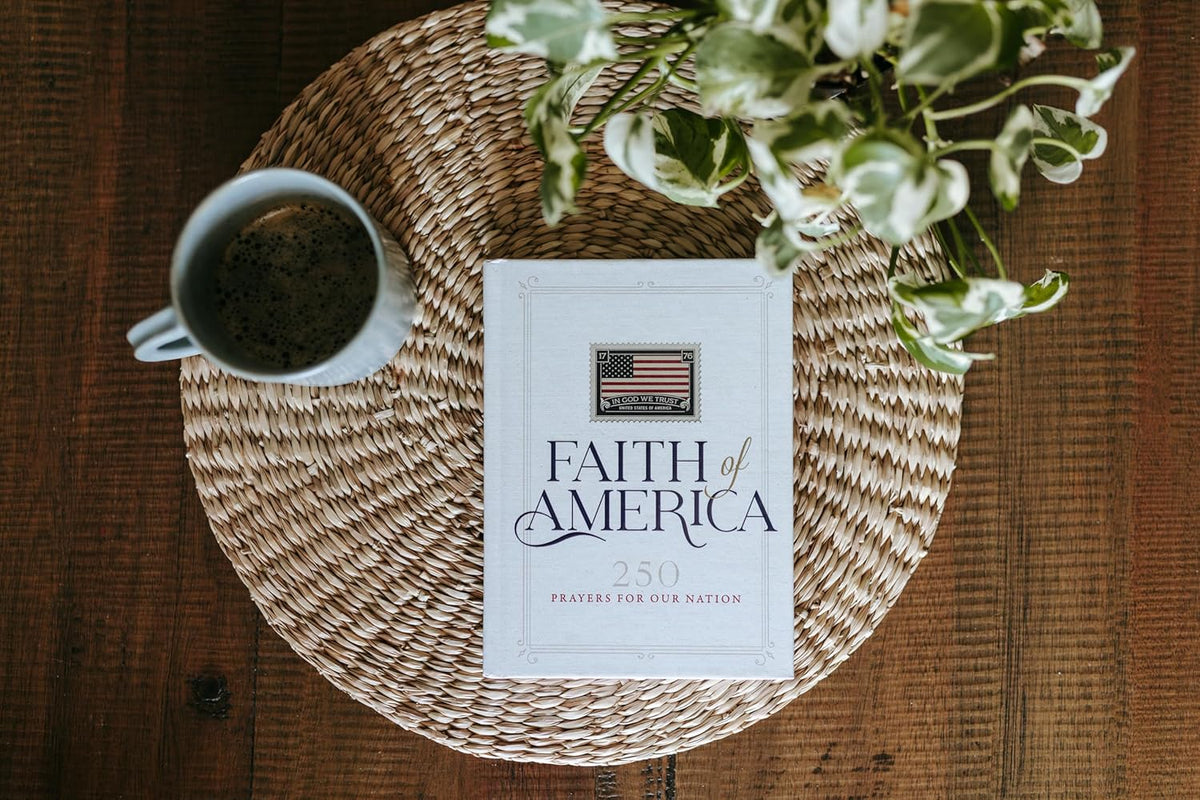Faith of America: 250 Prayers for our Nation (Celebrating 250 years of the United States of America's History – includes the Declaration of Independence, Constitution, & Bill of Rights)