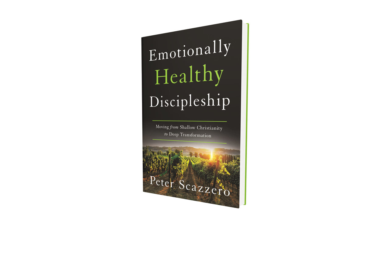 Emotionally Healthy Discipleship: Moving from Shallow Christianity to Deep Transformation