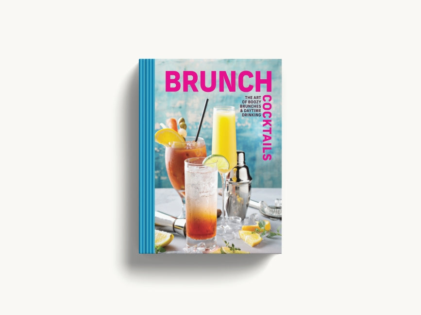 Brunch Cocktails: The Art of Boozy Brunches & Daytime Drinking