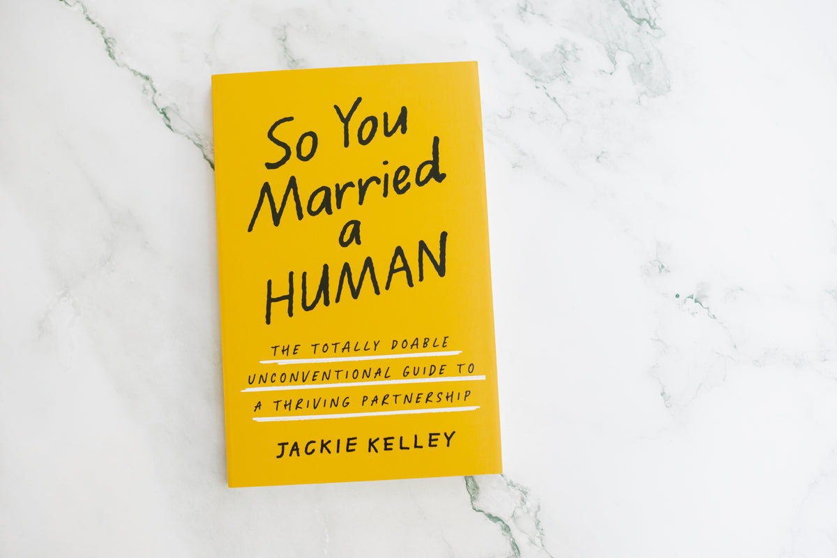So You Married a Human: The Totally Doable Unconventional Guide to a Thriving Partnership