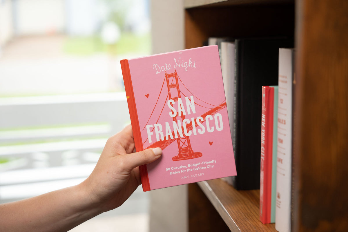 Date Night: San Francisco: 50 Creative, Budget-Friendly Dates for the Golden City