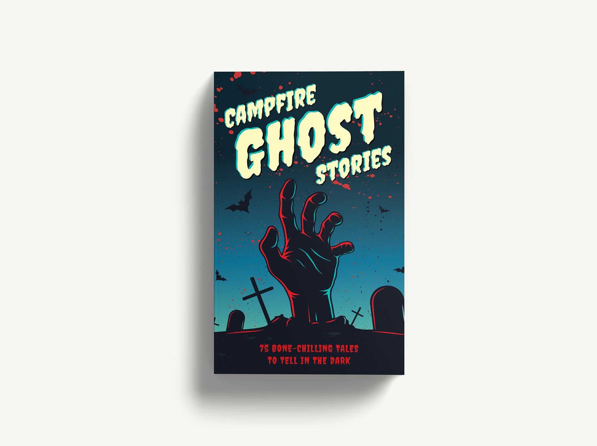 Campfire Ghost Stories the: 75 Bone-Chilling Tales to Tell in the Dark