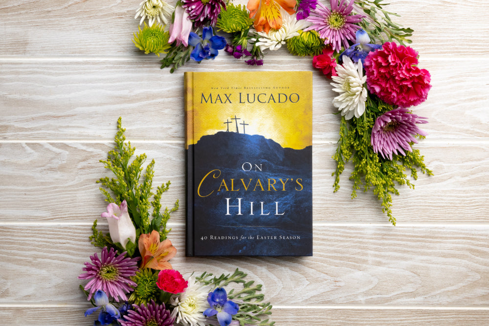 On Calvary's Hill: 40 Readings for the Easter Season (A 40-Day Lent Devotional)