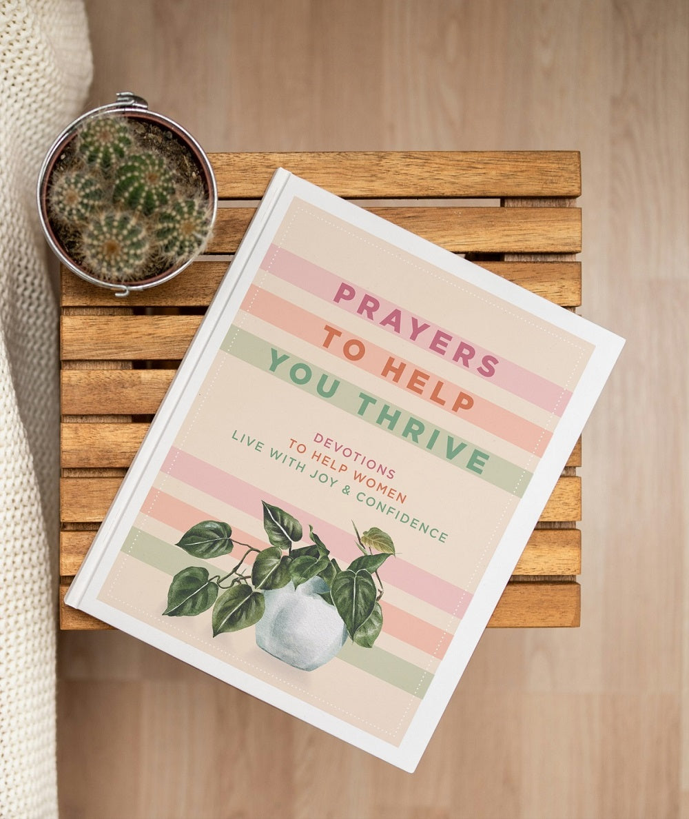 Prayers to Help You Thrive: Devotions to Help Women Live with Joy & Confidence (A Devotional)