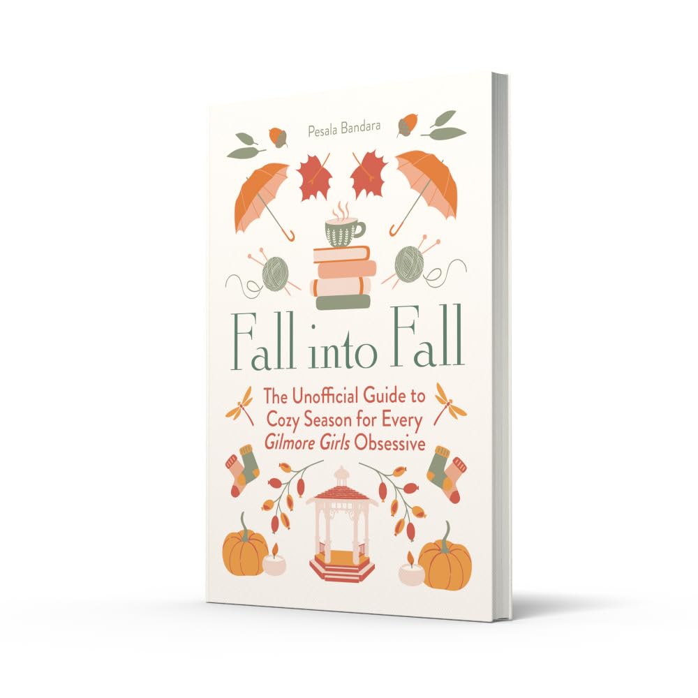 Fall into Fall: The Unofficial Guide to Cozy Season for Every Gilmore Girls Obsessive