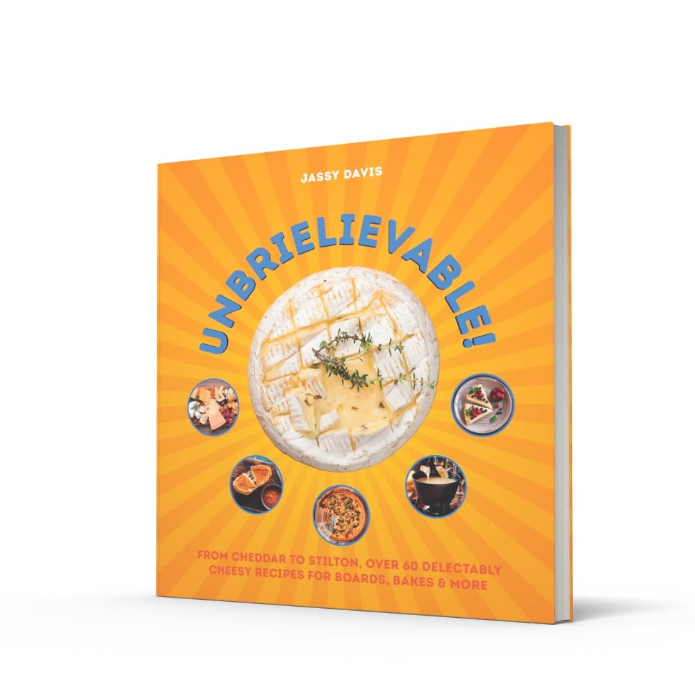 Unbrielievable: From Cheddar to Stilton, Over 60 Delectably Cheesy Recipes for Boards, Bakes, and More