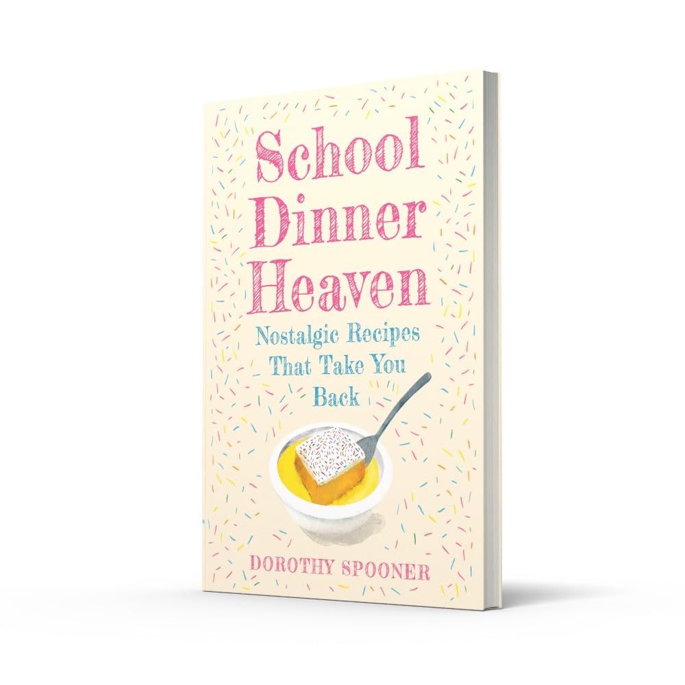 School Dinner Heaven: Nostalgic Recipes That Take You Back