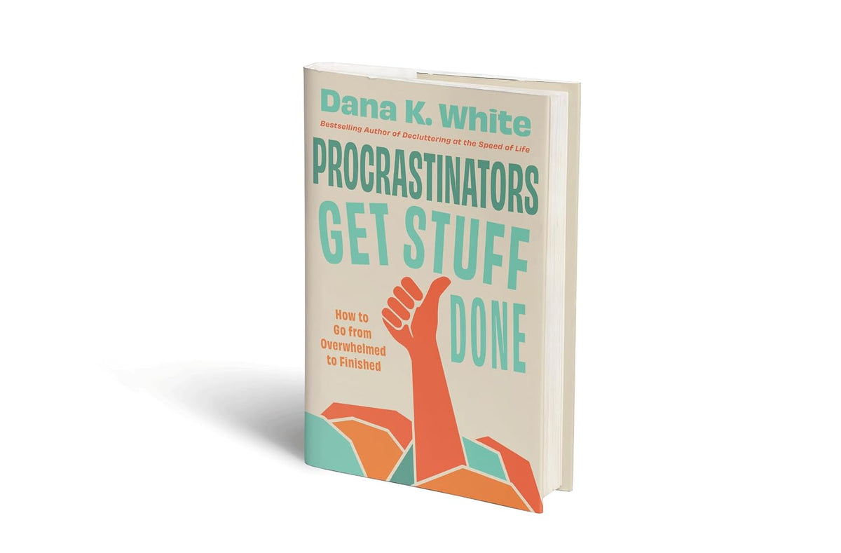 Procrastinators Get Stuff Done: How to Go from Overwhelmed to Finished