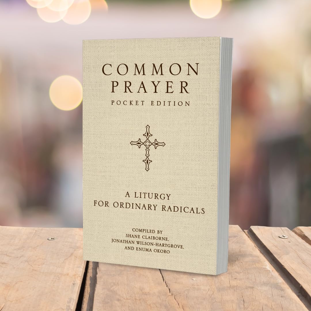 Common Prayer: A Liturgy for Ordinary Radicals