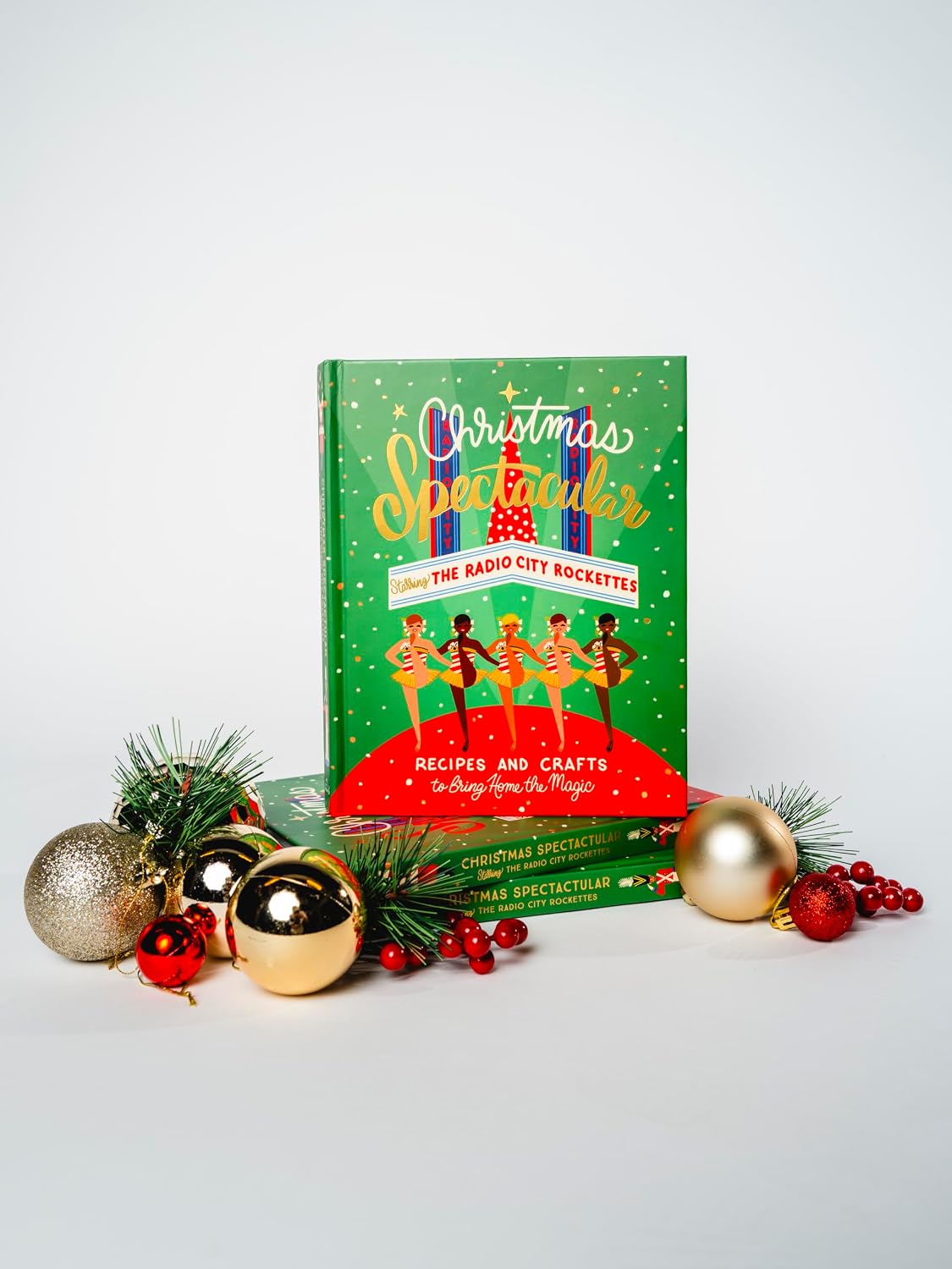 Christmas Spectacular Starring the Radio City Rockettes: Recipes and Crafts to Bring Home the Magic