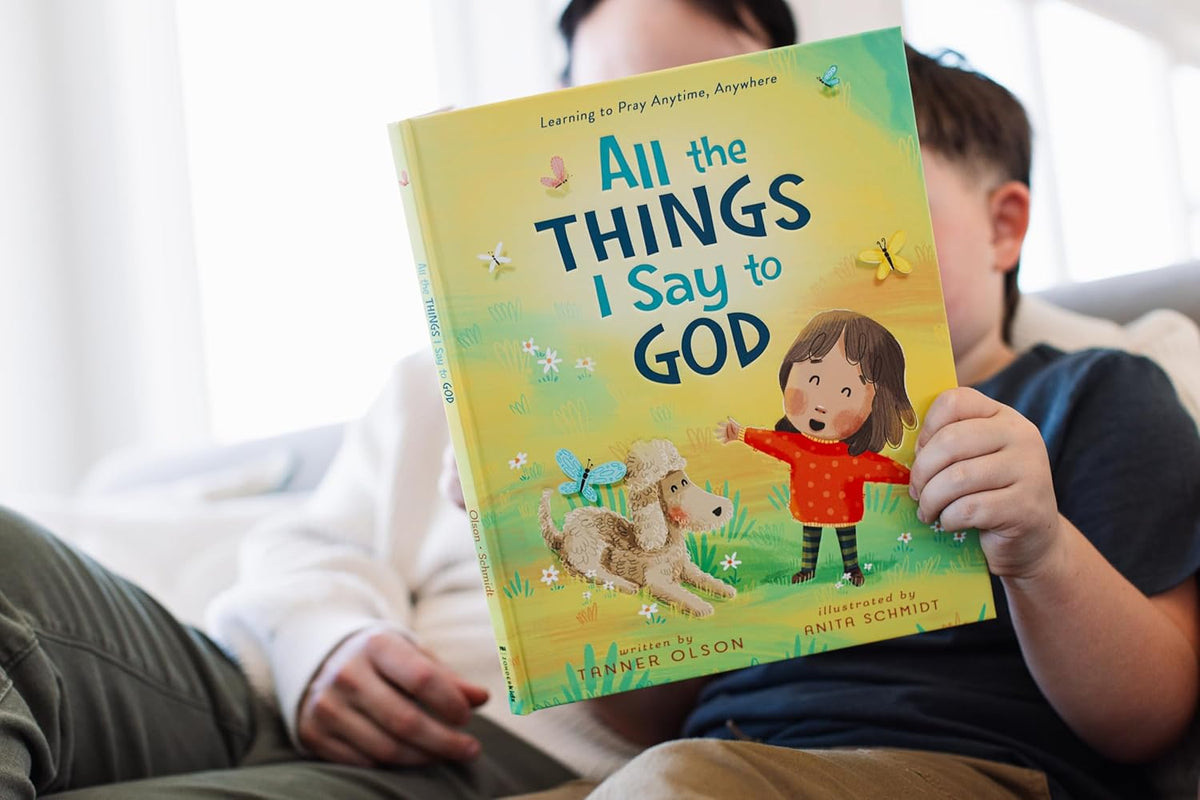 All The Things I Say to God: Learning to Pray Anytime, Anywhere