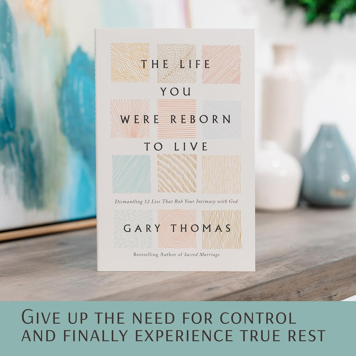 The Life You Were Reborn to Live: Dismantling 12 Lies That Rob Your Intimacy with God