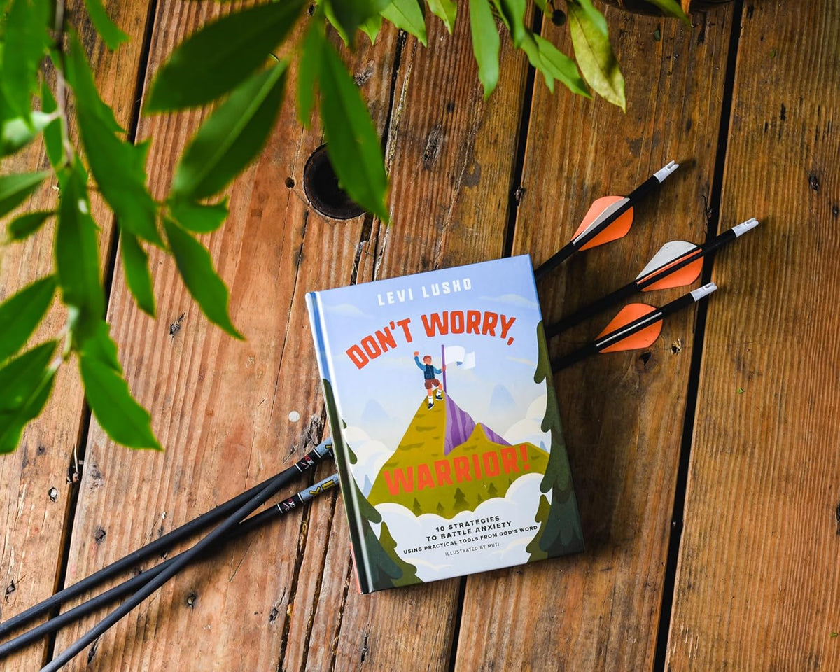 Don't Worry, Warrior!: 10 Strategies to Battle Anxiety Using Practical Tools from God's Word