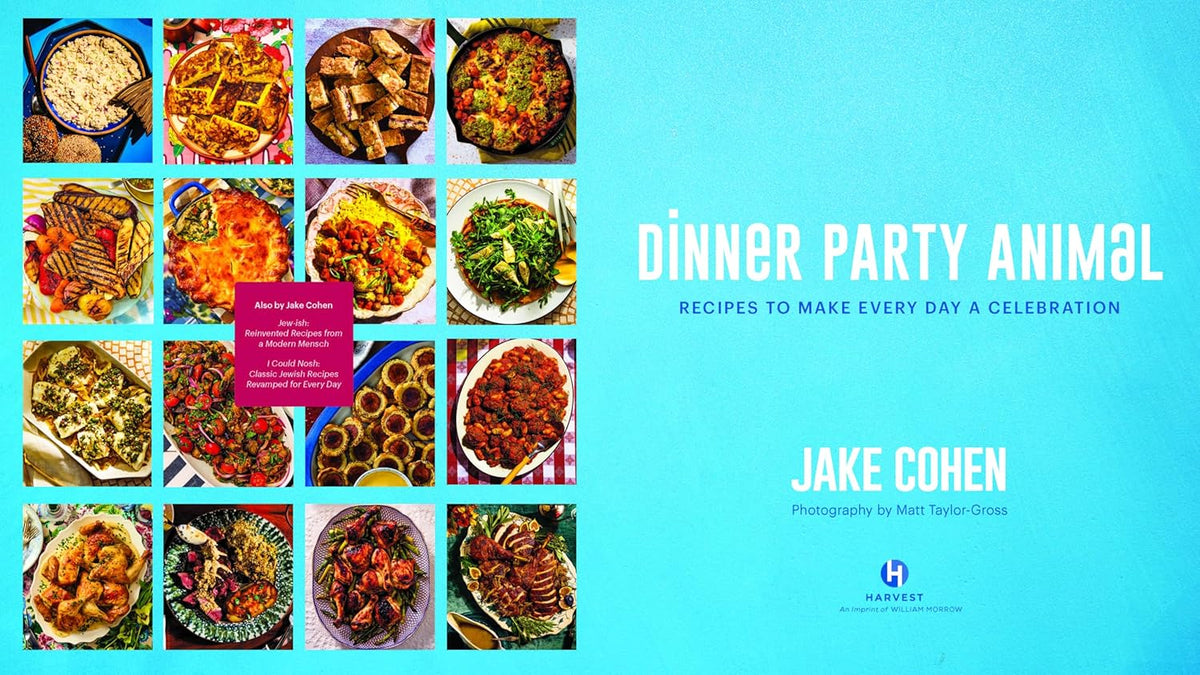 Dinner Party Animal: Recipes to Make Every Day a Celebration