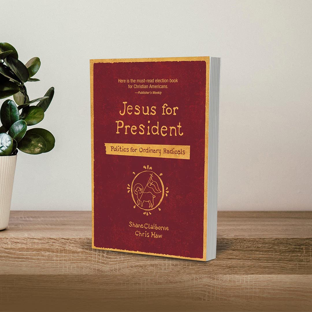 Jesus for President: Politics for Ordinary Radicals