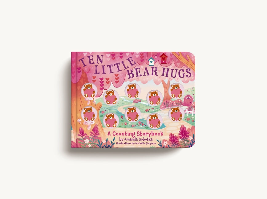 Ten Little Bear Hugs: A Counting Storybook