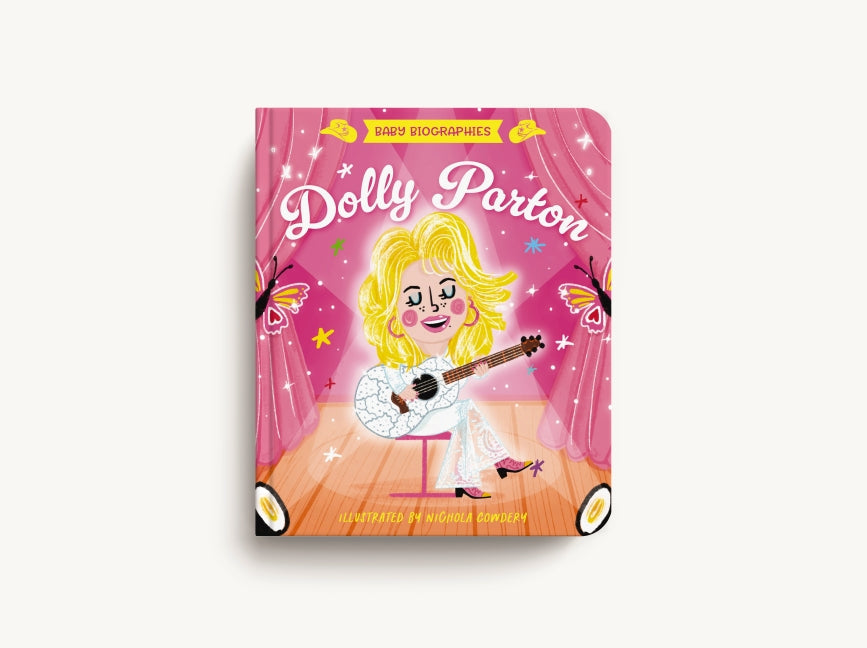 Baby Biographies: Dolly Parton: My Baby’s Introduction to the Queen of Country