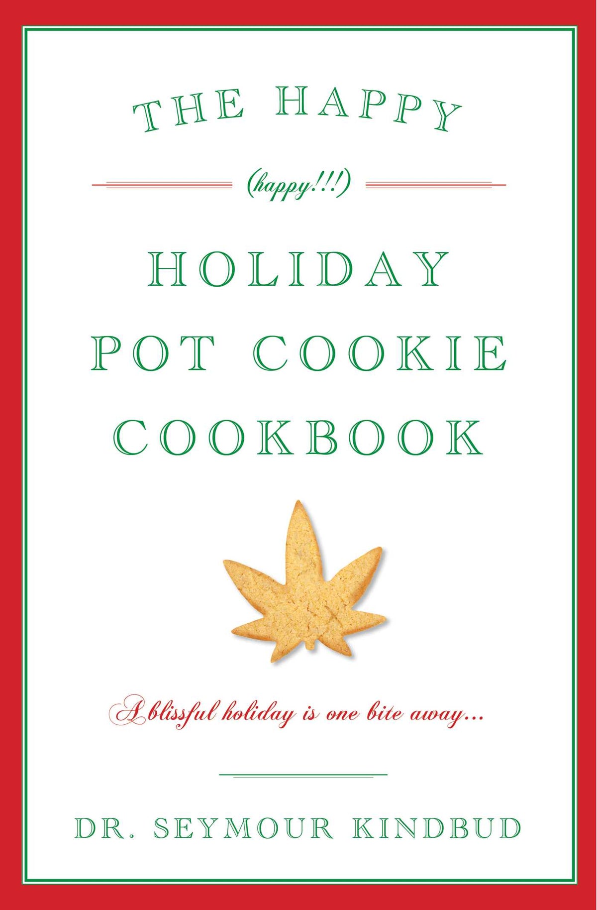 The Happy (Happy!!!) Holiday Pot Cookie Cookbook Kit: A Blissful Holiday Is One Bite Away with 3 Stainless Steel Cookie Cutters