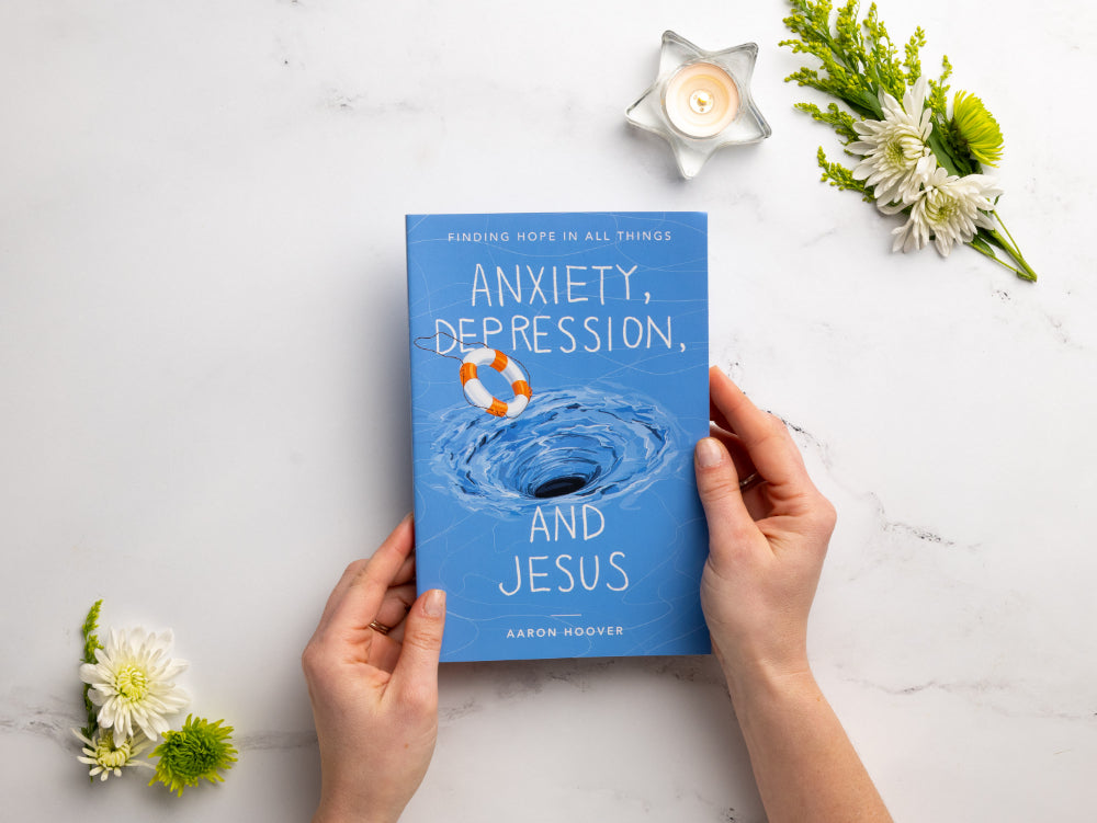 Anxiety, Depression, and Jesus: Finding Hope in All Things